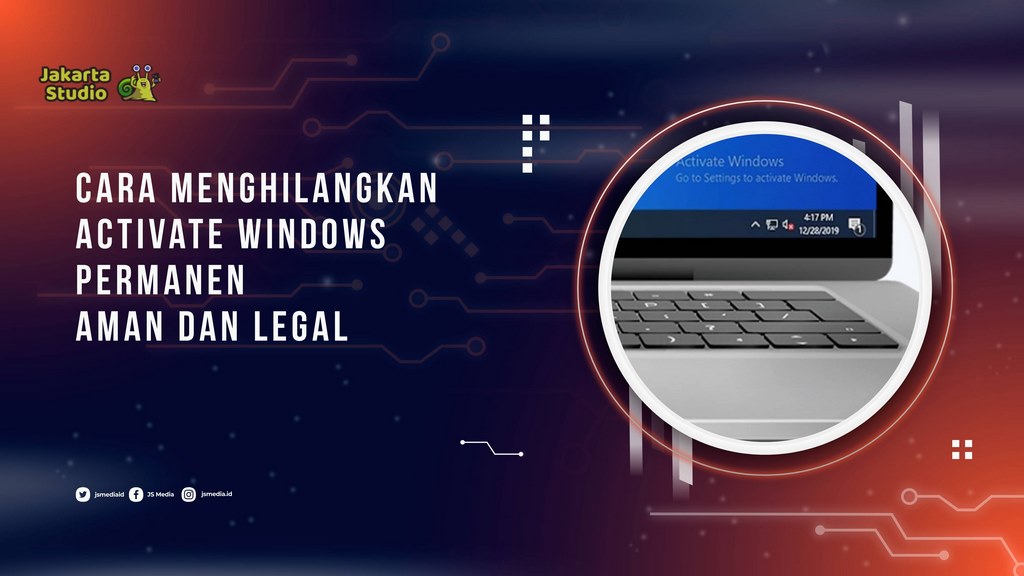 Cara Menghilangkan Activate Windows Permanen, Aman dan Legal